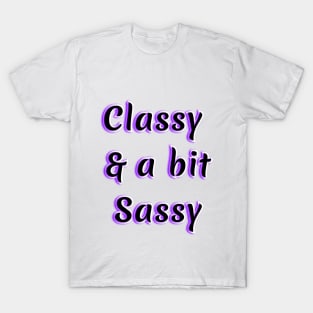 Classy and a bit Sassy T-Shirt